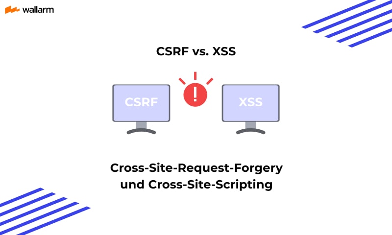 XSS vs. CSRF – Was ist der Unterschied? ⚔️ — Wallarm